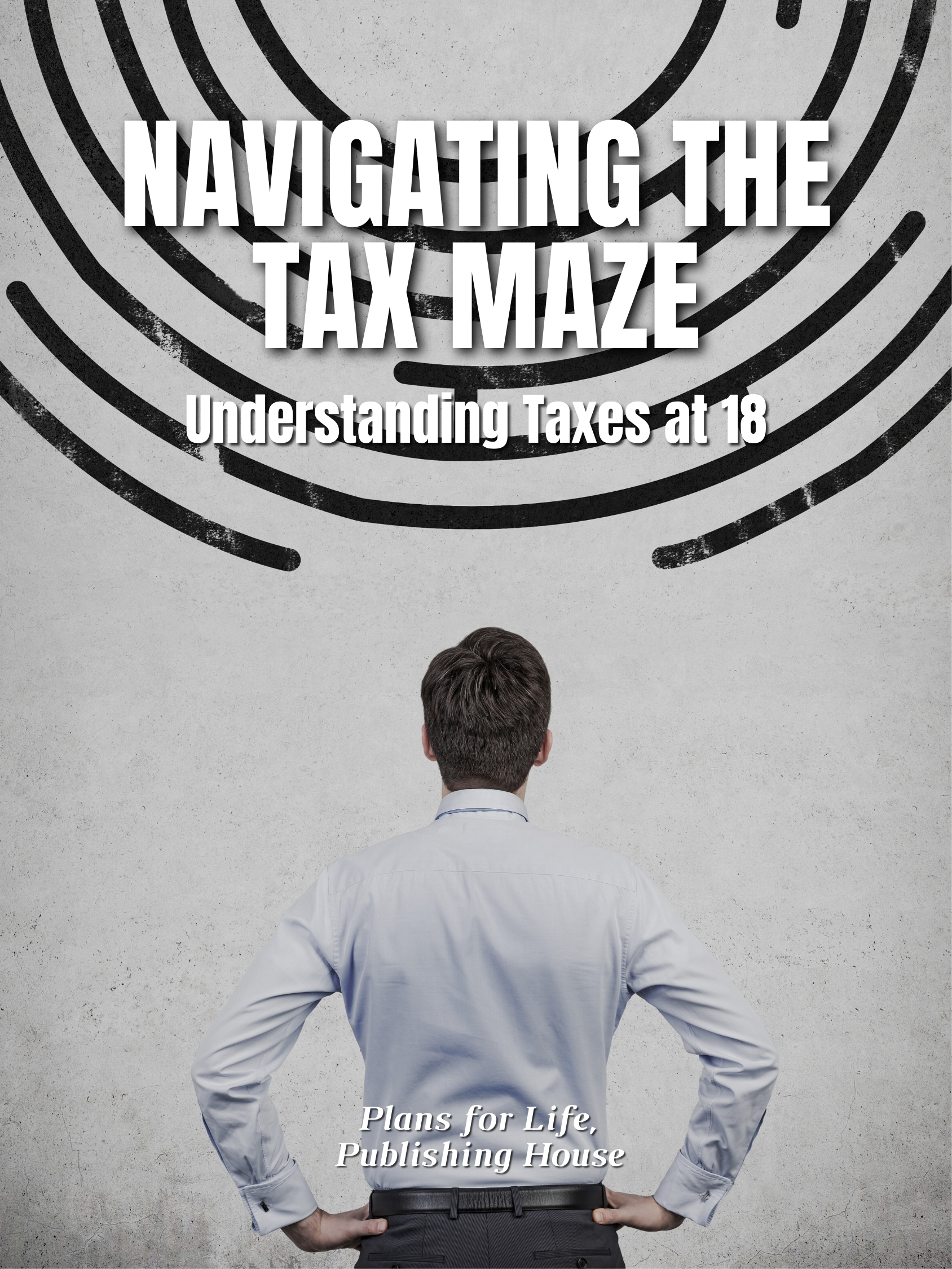 Navigating the Tax Maze: Understanding Taxes at 18