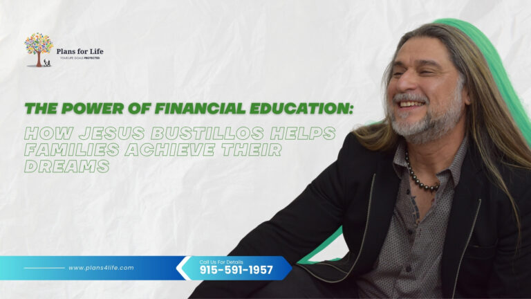 The Power of Financial Education: How Jesus Bustillos Helps Families Achieve Their Dreams